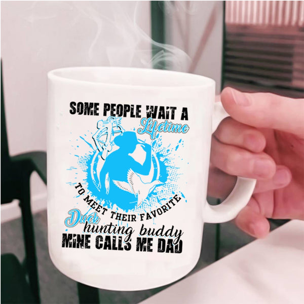Mine Calls Me Dad Coffee Mug, Their Favorite Duck Hunting Buddy Cup