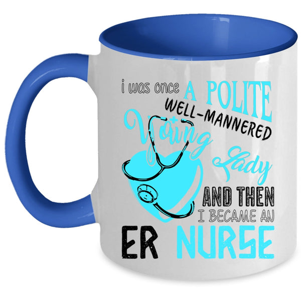 Beautiful Girls Coffee Mug, I Became An Er Nurse Accent Mug