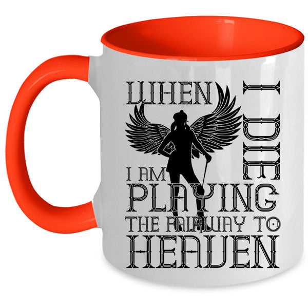 Funny Basketball Player Coffee Mug, I Am Playing The Fairway To Heaven Accent Mug