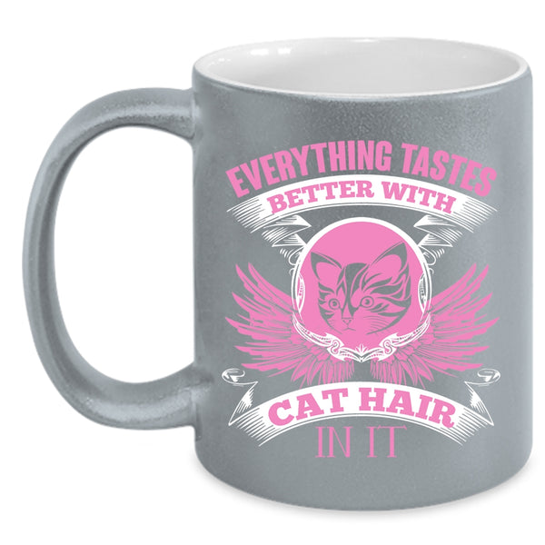 Everything Tastes Better With Cat Hair Coffee Mug, Cool Cat Coffee Cup