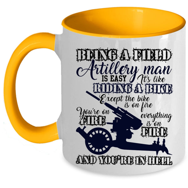 Gift For Dad Coffee Mug, Being A Field Artillery Man Accent Mug