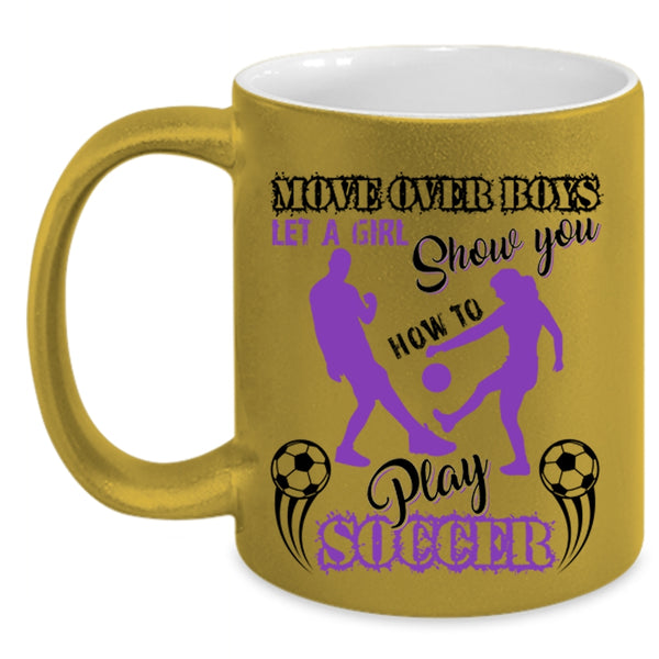 Cute Girls Coffee Mug, Let A Girl Show You How To Play Soccer Accent Mug