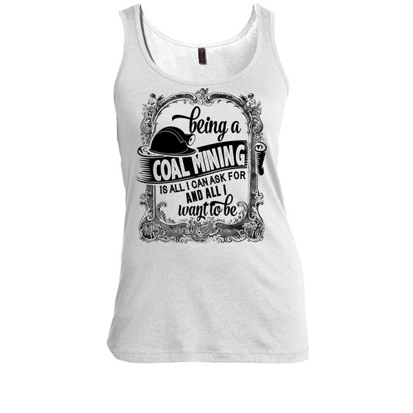 Being A Coal Mining T Shirt, I Am A Coal Mining T Shirt, Awesome t-shirts