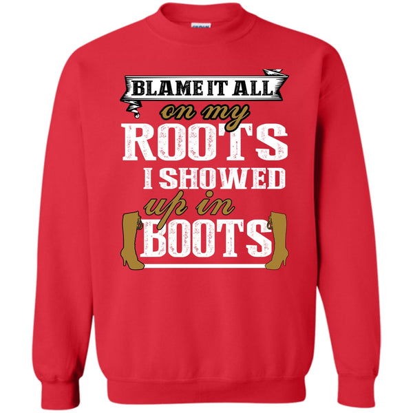 I Showed Up In Boots T Shirt, Coolest My Boots Sweatshirt