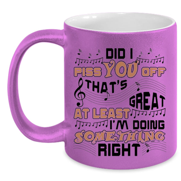 Cute Coffee Mug, That's Great At Least I'm Doing Something Right Accent Mug