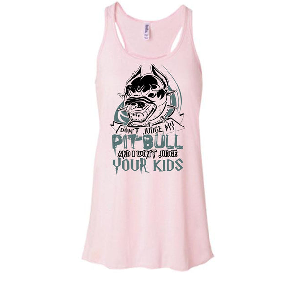 Don't Judge My Pit Bull T Shirt, Coolest Pit Bull Lover Tank Top