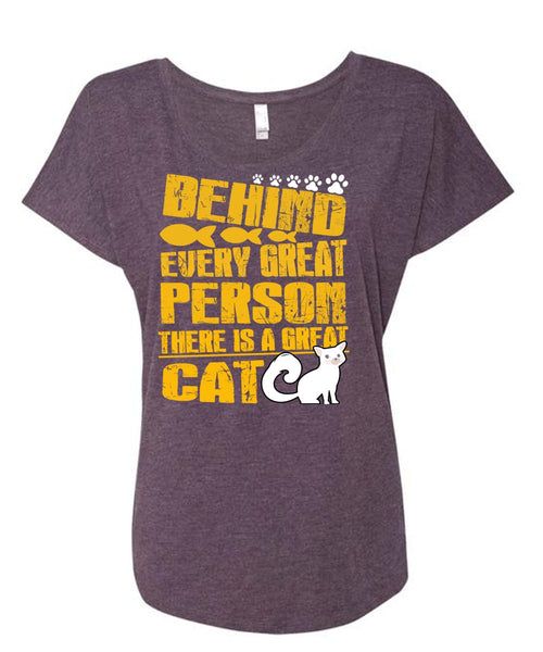There Is A Great Cat T Shirt, Behind Every Great Person T Shirt, Cool Shirt (Ladies' Triblend Dolman Sleeve)