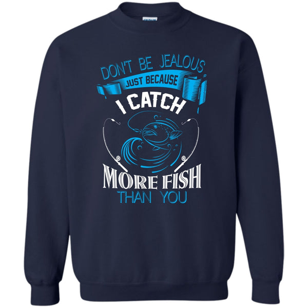 Coolest Fisherman T Shirt, I Catch More Fish Than You Sweatshirt