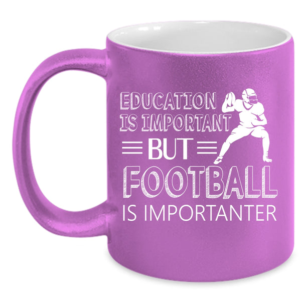 Education Is Important Mug, Football Is Importanter Cup
