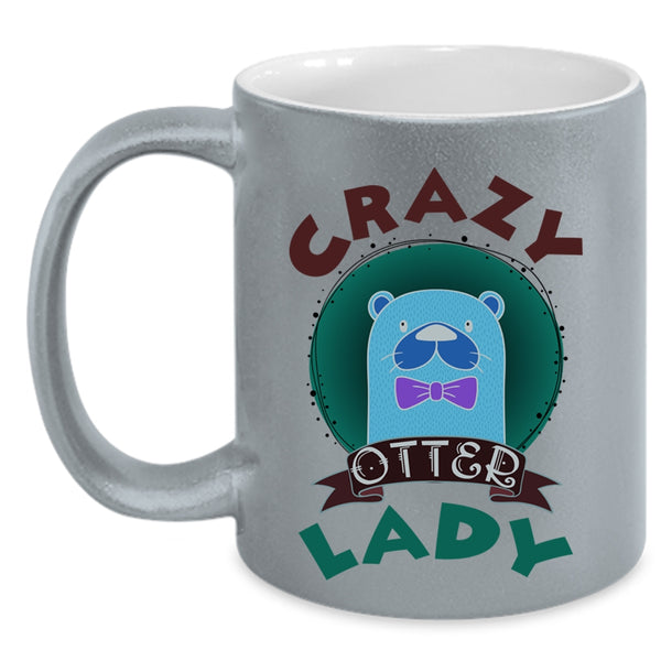 Crazy Otter Lady Mug, Funny Gift For Wife Cup