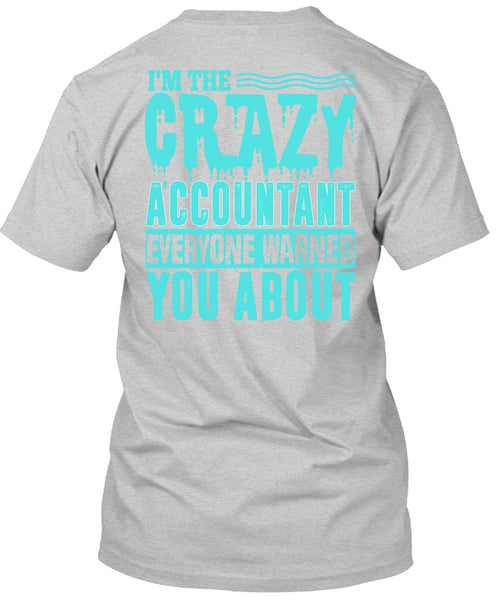 I'm The Crazy Accountant T Shirt, I Love Accountant T Shirt