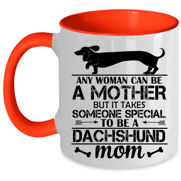 Someone Special To Be A Dachshund Mom Cup, I Love Dogs Mug