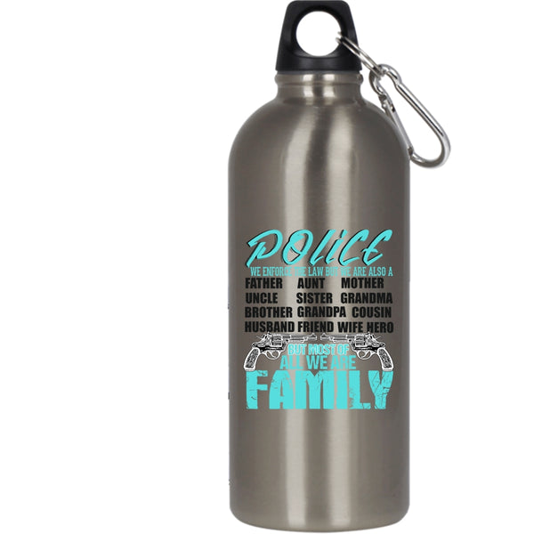 Police 20 oz Stainless Steel Bottle,Most Of All We Are Family Outdoor Sports Water Bottle