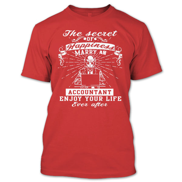 The Secret Of Happiness T Shirt, Marry A Accountant Enjoy Your Life T Shirt
