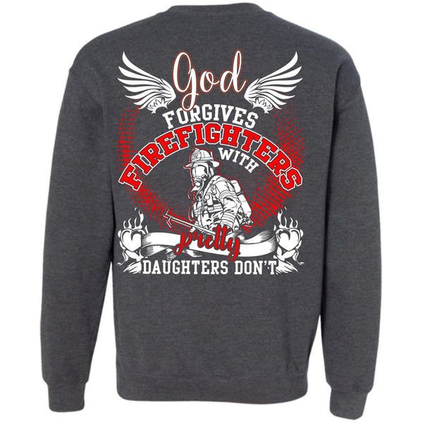 Pretty Daughters Don't T Shirt, I Love Firefighter Sweatshirt