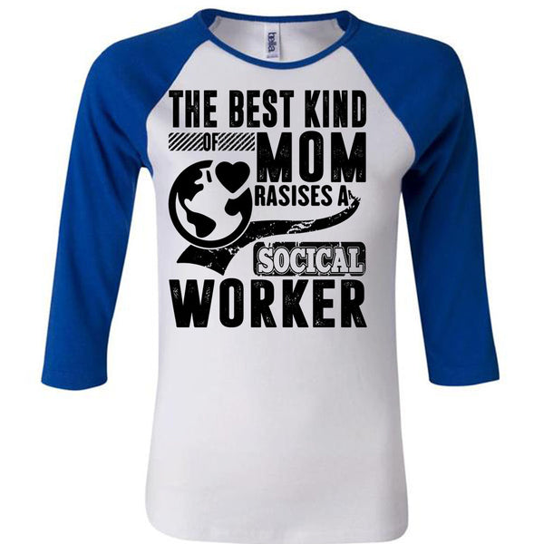 The Best Kind Mom Raises A Social Worker T Shirt, I Love Mom T Shirt, Awesome T-Shirts