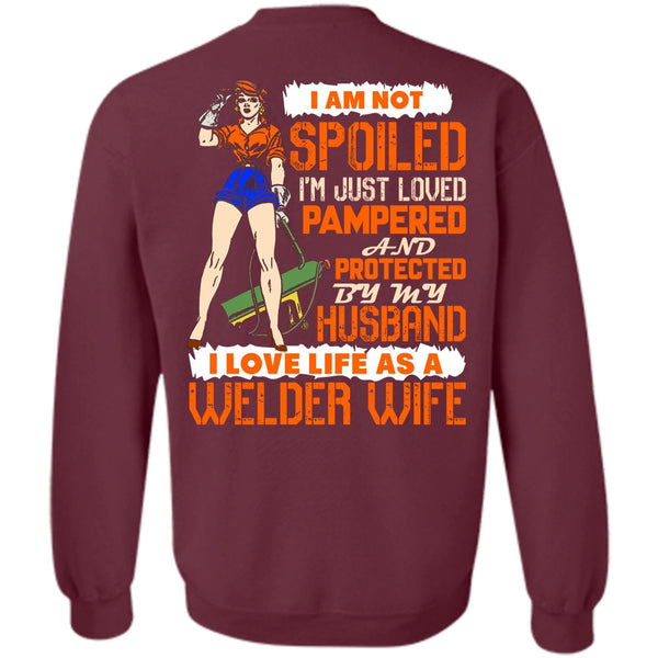 I'm Just Loved Pampered T Shirt, I Love Welder Sweatshirt