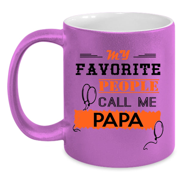Call Me Papa Coffee Mug, My Favorite People Call Me Papa Accent Mug