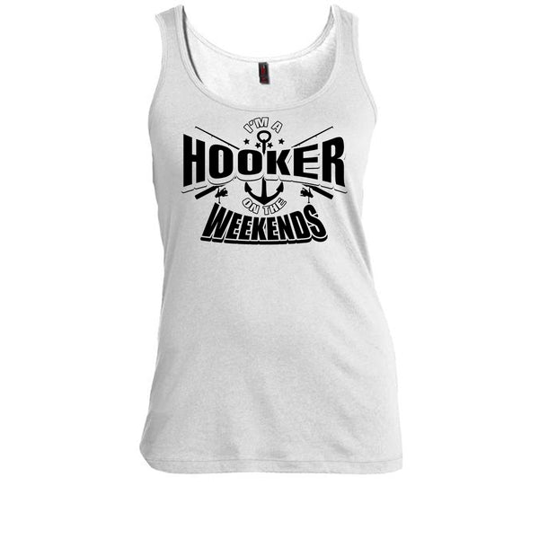 I'm A Hooker On The Weekends T Shirt, I Love Fishing Tank Top