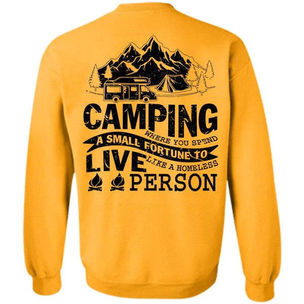 Being A Camper T Shirt, You Spend A Small Fortune To Live Sweatshirt