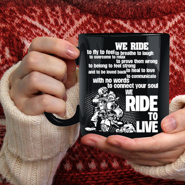 We Ride To Fly Coffee Mug, We Ride To Live Coffee Cup