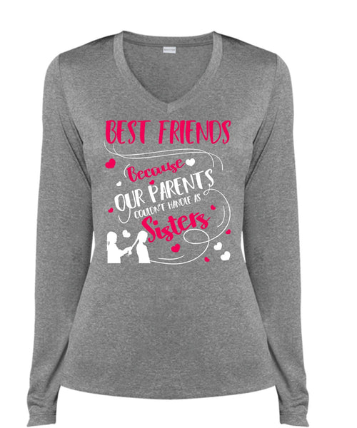 Our Parents Couldn't Handle As Sisters T Shirt, Best Friends T Shirt, Cool Shirt (Ladies LS Heather V-Neck)