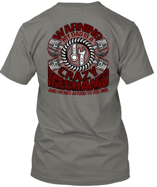 My Dad Is A Crazy Mechanic T Shirt, Being A Mechanic T Shirt