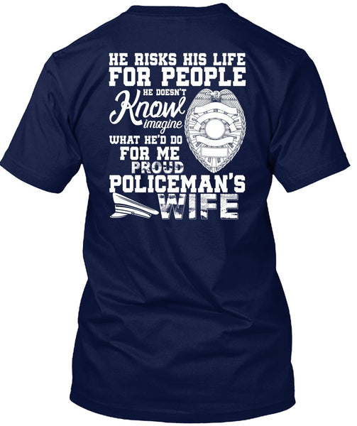 Proud Policeman's Wife T Shirt, He Risks His Life T Shirt