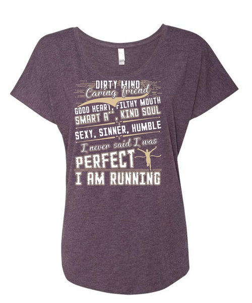 I Am Running T Shirt, Dirty Mind T Shirt, Cool Shirt (Ladies' Triblend Dolman Sleeve)