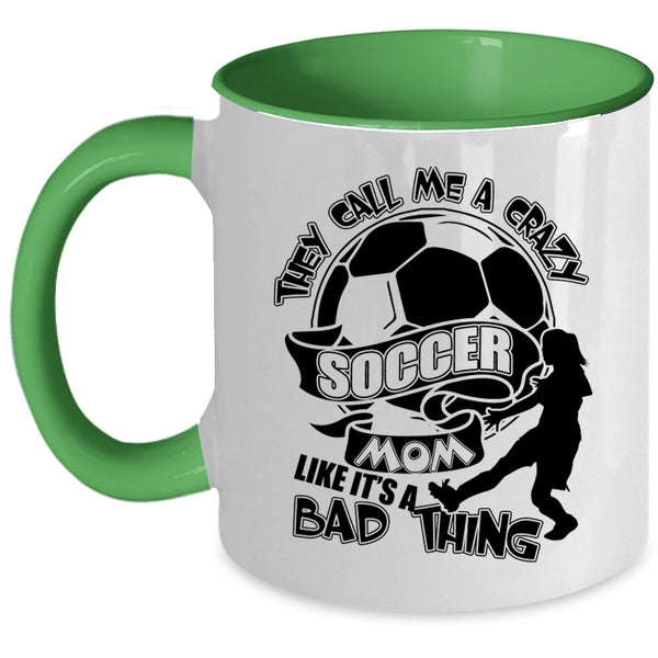 Crazy Soccer Mom Coffee Mug, They Call Me A Crazy Soccer Mom Accent Mug