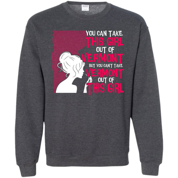 Can't Take Vermont Out Of This Girl T Shirt, Coolest Vermont Sweatshirt