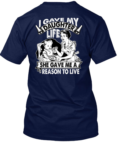 I Gave My Daughter Life T Shirt, Reason To Live T Shirt