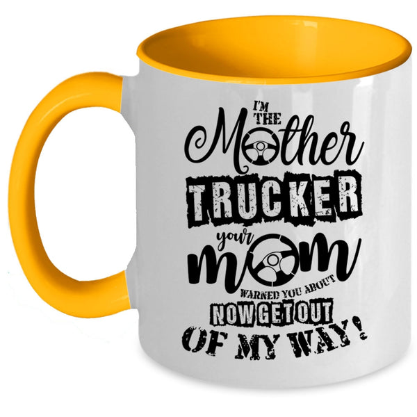 Cool Gift For Mom Coffee Mug, I'm The Mother Trucker Accent Mug
