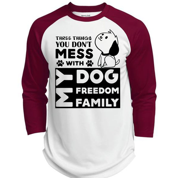 There Things You Don't Mess With My Dog Freedom Family T Shirt, Favorite T Shirt  (Polyester Game Baseball Jersey)