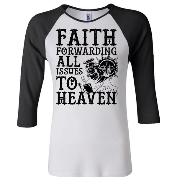 Faith Forwarding All Issues To Heaven T Shirt, I Love Jesus T Shirt, Awesome T-Shirts