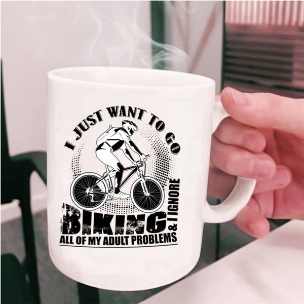 I Ignore All Of My Adult Problems Coffee Mug, I Just Want To Go Biking Cup