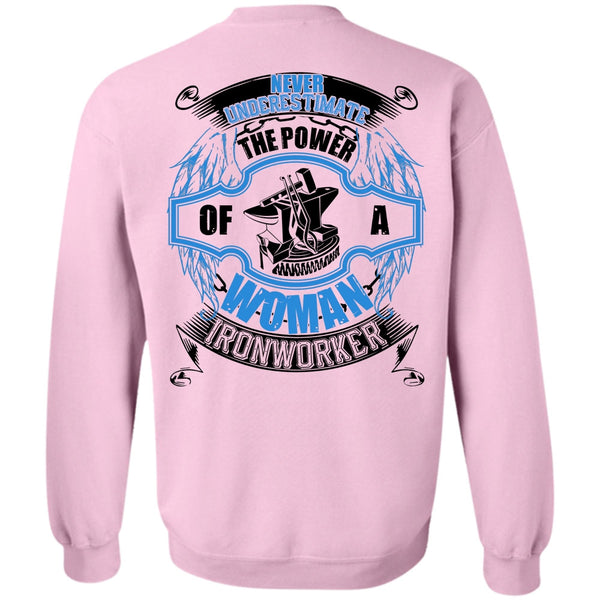I Love Ironworker T Shirt, The Power Of A Woman Ironworker Sweatshirt