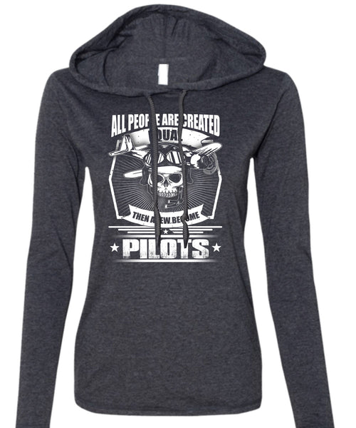 All People Are Created Equal T Shirt, A Few Become Pilots T Shirt (Anvil Ladies Ringspun Hooded)