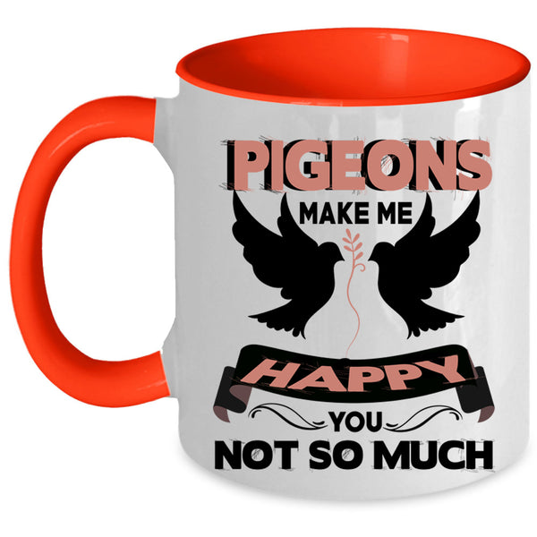 I Love Birds Coffee Mug, Pigeons Make Me Happy Accent Mug
