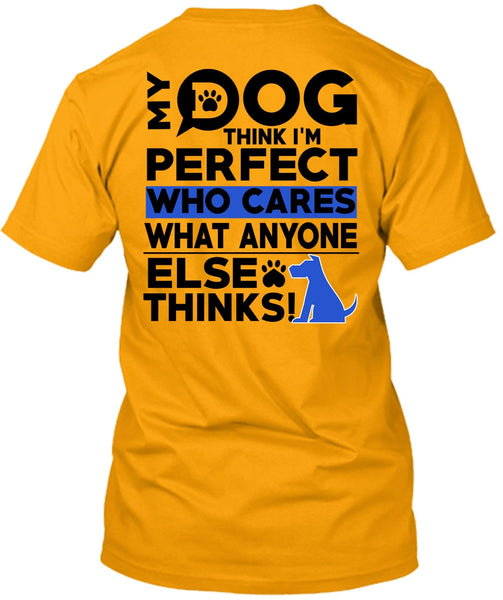 My Dog Think T Shirt, I Love My Dog T Shirt