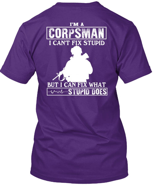I'm A Corpsman T Shirt, I Can't Fix Stupid T Shirt