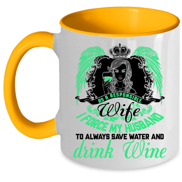 I Force My Husband Coffee Mug, As A Responsible Wife Accent Mug