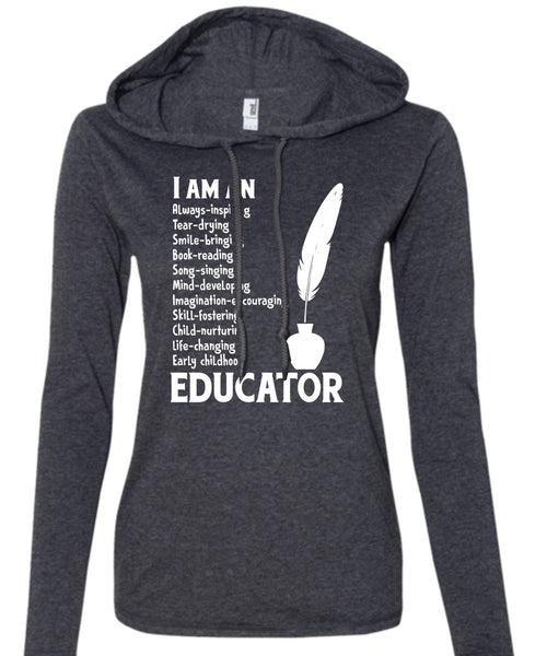 I Am An Educator T Shirt, Job T Shirt, I Love Teacher T Shirt (Anvil Ladies Ringspun Hooded)