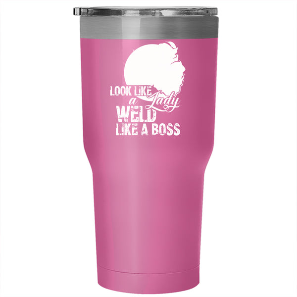 Look Like A Lady Weld Like A Boos Tumbler 30 oz Stainless Steel, Pretty Lady Travel Mug