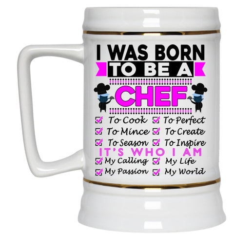Lovely Gift For Chef Beer Stein 22oz, I Was Born To Be A Chef Beer Mug