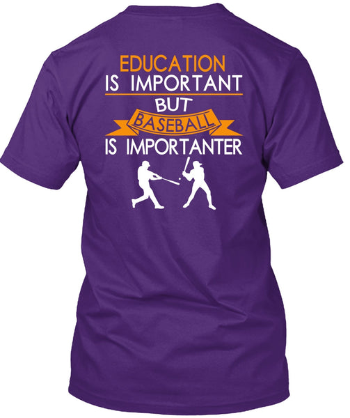 Education Is Important But Baseball Is Importanter T Shirt, I Love Baseball T Shirt