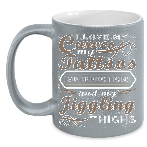 I Love My Curves My Tattoos Coffee Mug, Cool Girls Coffee Cup
