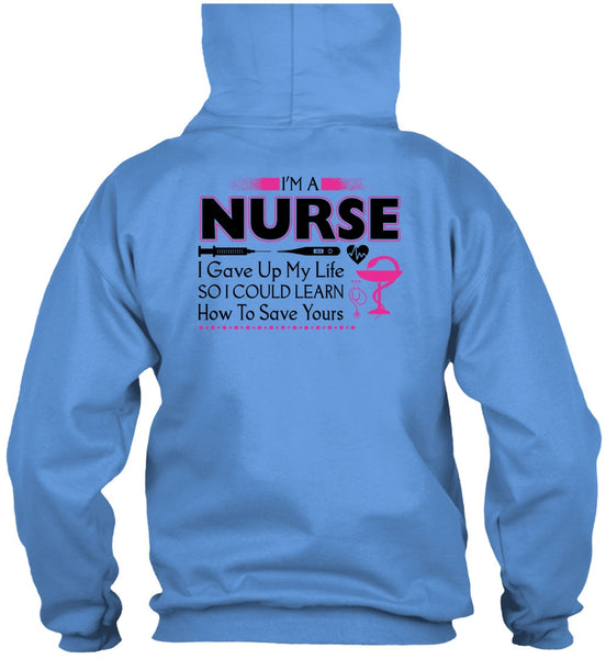 I'm A Nurse I Gave Up My Life T Shirt, My Job T Shirt