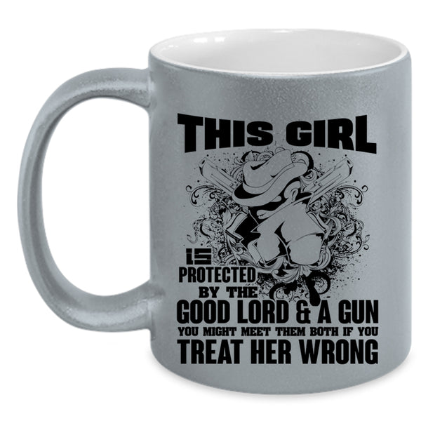 Cool Girls Coffee Mug, This Girl Is Protected By The Good Lord Accent Mug