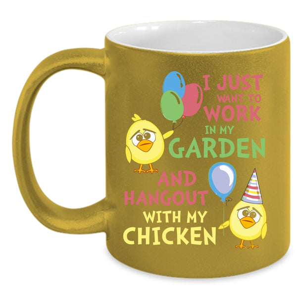 I Just Want To Work In My Garden Coffee Mug, Hangout With My Chicken Coffee Cup